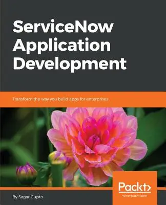 ServiceNow Anwendungsentwicklung: Transform the way you build apps for enterprises - ServiceNow Application Development: Transform the way you build apps for enterprises