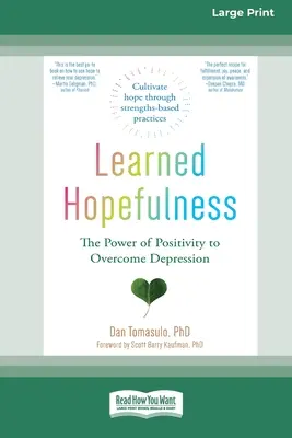 Erlernte Zuversicht: Die Kraft der Positivität zur Überwindung von Depressionen [16pt Large Print Edition] - Learned Hopefulness: The Power of Positivity to Overcome Depression [16pt Large Print Edition]