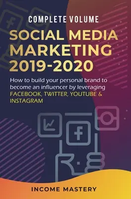 Social Media Marketing 2019-2020: Wie Sie Ihre persönliche Marke aufbauen und zum Influencer werden, indem Sie Facebook, Twitter, YouTube und Instagram für sich nutzen - Social Media Marketing 2019-2020: How to Build Your Personal Brand to Become an Influencer by Leveraging Facebook, Twitter, YouTube & Instagram Comple