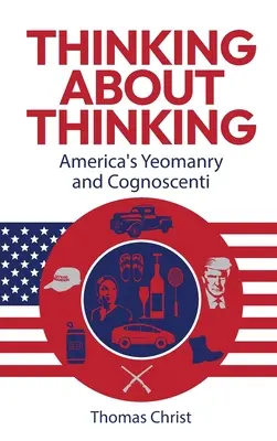 Nachdenken über das Denken; Amerikas Yeomanry und Cognoscenti - Thinking About Thinking; America's Yeomanry and Cognoscenti
