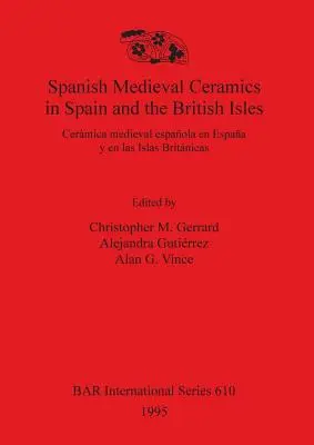 Spanische Keramik des Mittelalters in Spanien und auf den Britischen Inseln: Cermica medieval espaola en Espaa y en las Islas Britnicas - Spanish Medieval Ceramics in Spain and the British Isles: Cermica medieval espaola en Espaa y en las Islas Britnicas
