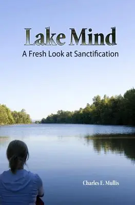 Lake Mind: Ein neuer Blick auf die Heiligung - Lake Mind: A Fresh Look at Sanctification