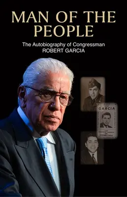 Ein Mann des Volkes: Die Autobiographie des Kongressabgeordneten Robert Garcia - Man of the People: The Autobiography of Congressman Robert Garcia