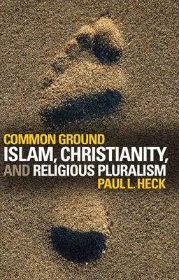 Gemeinsamer Boden: Islam, Christentum und religiöser Pluralismus - Common Ground: Islam, Christianity, and Religious Pluralism