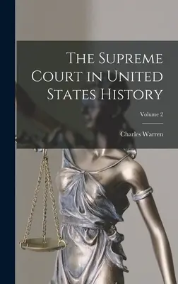 Der Oberste Gerichtshof in der Geschichte der Vereinigten Staaten; Band 2 - The Supreme Court in United States History; Volume 2