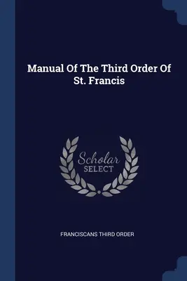 Handbuch des Dritten Ordens des heiligen Franziskus - Manual Of The Third Order Of St. Francis