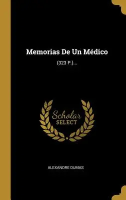 Memorias De Un Mdico: (323 S.)... - Memorias De Un Mdico: (323 P.)...