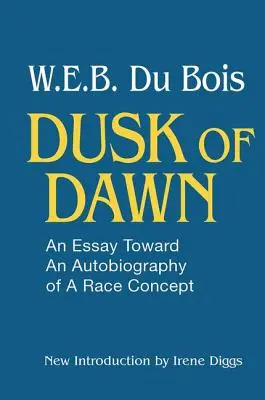 Die Abenddämmerung! Ein Essay zu einer Autobiographie der Ethnie - Dusk of Dawn!: An Essay Toward an Autobiography of Race Concept