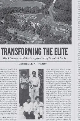 Transforming the Elite: Schwarze Schüler und die Aufhebung der Rassentrennung an Privatschulen - Transforming the Elite: Black Students and the Desegregation of Private Schools