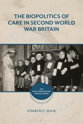 Die Biopolitik der Pflege im Großbritannien des Zweiten Weltkriegs - The Biopolitics of Care in Second World War Britain