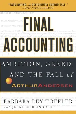 Endgültige Buchführung: Ehrgeiz, Gier und der Fall von Arthur Andersen - Final Accounting: Ambition, Greed and the Fall of Arthur Andersen