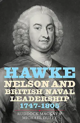 Hawke, Nelson und die britische Marineführung, 1747-1805 - Hawke, Nelson and British Naval Leadership, 1747-1805