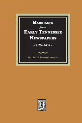 Heiraten aus frühen Tennessee-Zeitungen, 1794-1851. - Marriages from Early Tennessee Newspapers, 1794-1851.