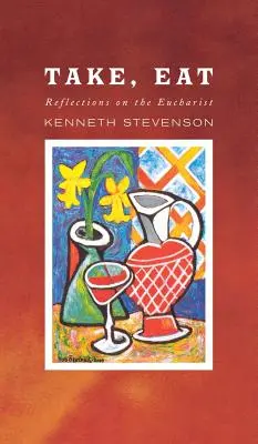Nehmt, esst: Überlegungen zur Eucharistie - Take, Eat: Reflections on the Eucharist