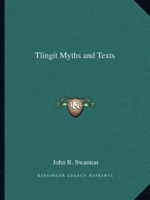 Tlingit-Mythen und -Texte - Tlingit Myths and Texts