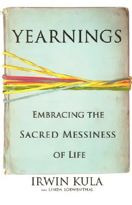 Sehnsüchte: Die heilige Unordnung des Lebens umarmen - Yearnings: Embracing the Sacred Messiness of Life
