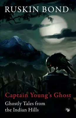 Captain Young's Ghost: Geistergeschichten aus den indischen Hügeln - Captain Young's Ghost: Ghostly Tales from the Indian Hills