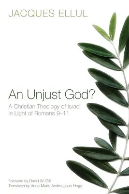 Ein ungerechter Gott? eine christliche Theologie Israels im Licht von Römer 9-11 - An Unjust God? a Christian Theology of Israel in Light of Romans 9-11