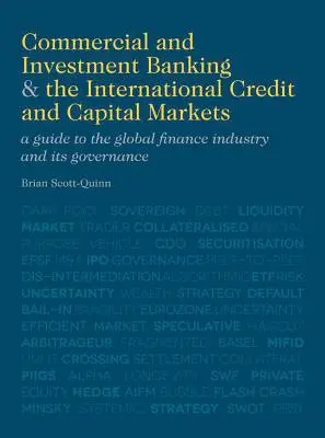 Commercial und Investment Banking und die internationalen Kredit- und Kapitalmärkte: Ein Leitfaden für die globale Finanzindustrie und ihre Führung - Commercial and Investment Banking and the International Credit and Capital Markets: A Guide to the Global Finance Industry and Its Governance