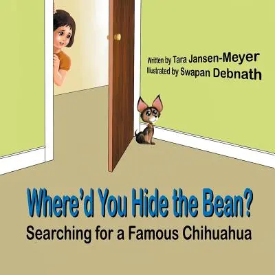 Wo hast du die Bohne versteckt?: Auf der Suche nach einem berühmten Chihuahua - Where'd You Hide the Bean?: Searching for a Famous Chihuahua