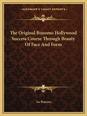 Der Original Bonomo Hollywood Erfolgskurs durch Schönheit von Gesicht und Form - The Original Bonomo Hollywood Success Course Through Beauty Of Face And Form