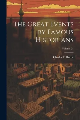 Die großen Ereignisse berühmter Historiker; Band 21 - The Great Events by Famous Historians; Volume 21
