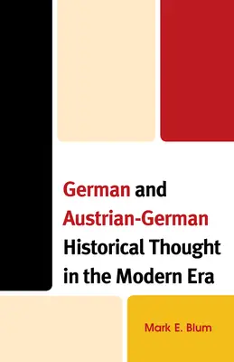 Deutsches und österreichisch-deutsches Geschichtsdenken in der Neuzeit - German and Austrian-German Historical Thought in the Modern Era