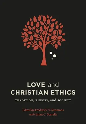 Liebe und christliche Ethik: Tradition, Theorie und Gesellschaft - Love and Christian Ethics: Tradition, Theory, and Society