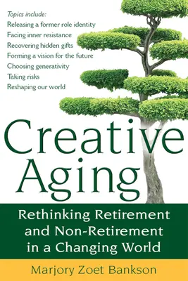 Kreatives Altern: Ruhestand und Nicht-Ruhestand in einer sich verändernden Welt neu denken - Creative Aging: Rethinking Retirement and Non-Retirement in a Changing World