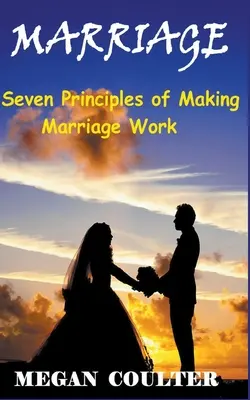 Heiraten: Sieben Prinzipien für eine funktionierende Ehe - Marriage: Seven Principles of Making Marriage Work