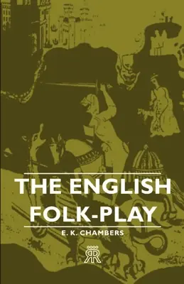 Das englische Volksschauspiel - The English Folk-Play