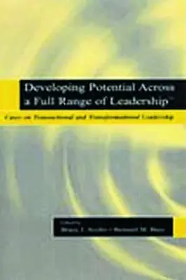 Entwicklung des Potenzials über die gesamte Bandbreite der Führung TM: Fallbeispiele zu transaktionaler und transformationaler Führung - Developing Potential Across a Full Range of Leadership TM: Cases on Transactional and Transformational Leadership