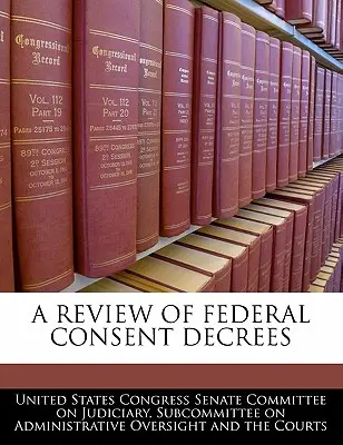 Ein Überblick über Federal Consent Decrees - A Review of Federal Consent Decrees