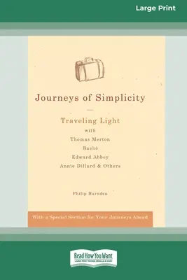 Reisen der Einfachheit: Mit Leichtigkeit reisen mit Thomas Merton, Basho¯, Edward Abbey, Annie Dillard & anderen [Standard-Großdruckausgabe mit 16 Seiten] - Journeys of Simplicity: Traveling Light with Thomas Merton, Basho¯, Edward Abbey, Annie Dillard & Others [Standard Large Print 16 Pt Edition]