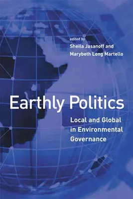 Irdische Politik: Lokales und Globales in der Umweltpolitik - Earthly Politics: Local and Global in Environmental Governance