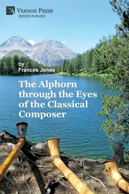 Das Alphorn in den Augen des klassischen Komponisten (Premium Color) - The Alphorn through the Eyes of the Classical Composer (Premium Color)