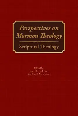 Perspektiven der mormonischen Theologie: Biblische Theologie - Perspectives on Mormon Theology: Scriptural Theology