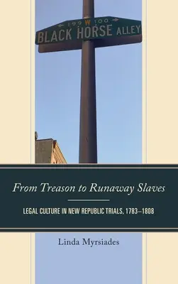 Von Hochverrat bis zu entlaufenen Sklaven: Rechtskultur in den Prozessen der Neuen Republik, 1783-1808 - From Treason to Runaway Slaves: Legal Culture in New Republic Trials, 1783-1808