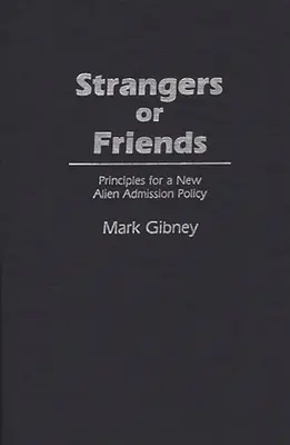 Fremde oder Freunde: Grundsätze für eine neue Politik der Aufnahme von Ausländern - Strangers or Friends: Principles for a New Alien Admission Policy