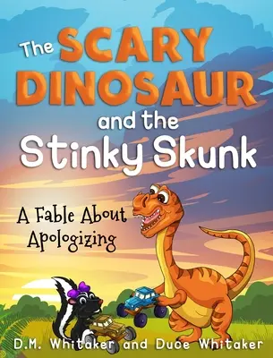 Der furchterregende Dinosaurier und das stinkende Stinktier: Eine Fabel über das Entschuldigen - The Scary Dinosaur and The Stinky Skunk: A Fable About Apologizing