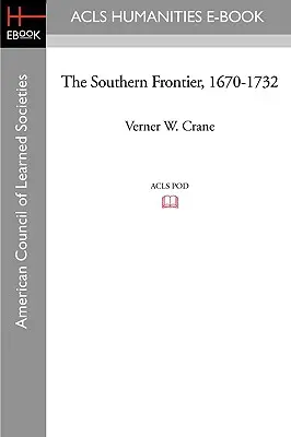 Die südliche Grenze, 1670-1732 - The Southern Frontier, 1670-1732