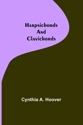 Cembalos und Clavichorde - Harpsichords and Clavichords