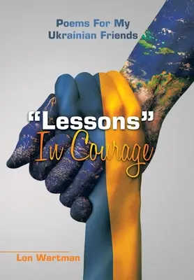 Lektionen in Courage: Gedichte für meine ukrainischen Freunde - Lessons in Courage: Poems for My Ukrainian Friends
