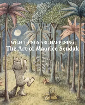 Es geschehen wilde Dinge: Die Kunst von Maurice Sendak - Wild Things Are Happening: The Art of Maurice Sendak