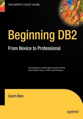 Der Einstieg in DB2: Vom Anfänger zum Profi - Beginning DB2: From Novice to Professional
