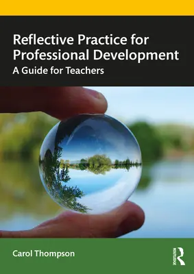 Reflektierte Praxis für die berufliche Entwicklung: Ein Leitfaden für Lehrkräfte - Reflective Practice for Professional Development: A Guide for Teachers