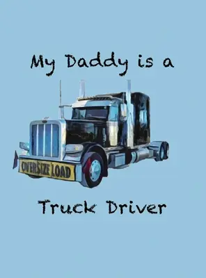 Mein Vater ist ein LKW-Fahrer - My Daddy is a Truck Driver