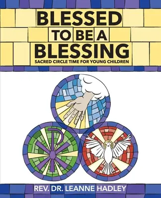 Gesegnet, ein Segen zu sein: Heilige Kreiszeit für junge Kinder - Blessed to Be a Blessing: Sacred Circle Time for Young Children