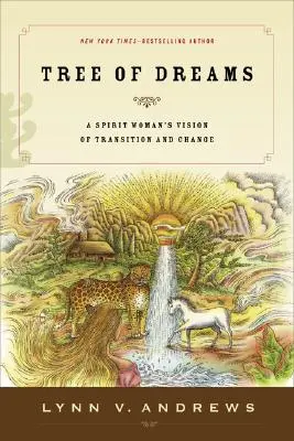 Baum der Träume: Die Vision einer Spiritfrau von Übergang und Wandel - Tree of Dreams: A Spirit Woman's Vision of Transition and Change