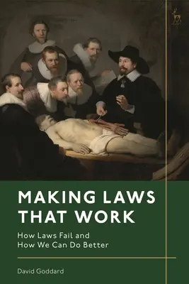Gesetze machen, die funktionieren: Wie Gesetze versagen und wie wir es besser machen können - Making Laws That Work: How Laws Fail and How We Can Do Better